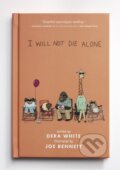 Kniha: I Will Not Die Alone (Dera White). Forge, 2021