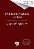 Kniha: Eat Sleep Work Repeat (Bruce Daisley). HarperOne, 2022
