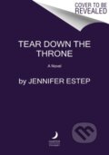 Kniha: Tear Down the Throne (Estep Jennifer). HarperCollins, 2022