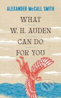 Kniha: What W. H. Auden Can Do for You (Alexander McCall Smith). Princeton University Press, 2022