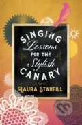 Kniha: Singing Lessons for the Stylish Canary (Laura Stanfill). Lanternfish, 2022