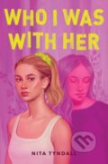 Kniha: Who I Was with Her (Tyndall Nita). HarperCollins, 2022