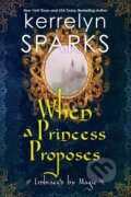 Kniha: When a Princess Proposes (Kerrelyn Sparks). Kensington Publishing Corporation, 2022