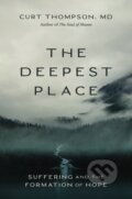 Kniha: The Deepest Place (Thompson Md Curt). Zondervan, 2023