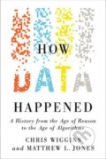 Kniha: How Data Happened (Chris Wiggins a Matthew L. Jones). WW Norton & Co, 2023