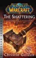 Kniha: World of Warcraft: The Shattering - Prelude to Cataclysm (Christie Golden)