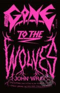 Kniha: Gone to the Wolves (John Wray). Picador, 2024