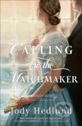 Kniha: Calling on the Matchmaker (Jody Hedlund). , 2024