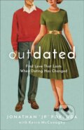 Kniha: Outdated – Find Love That Lasts When Dating Has Changed (Jonathan "jp" Pokluda a Kevin Mcconaghy)