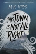 Kniha: This Town Is Not All Right (M. K. Krys)