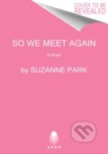 Kniha: So We Meet Again (Suzanne Park). Avon, 2021