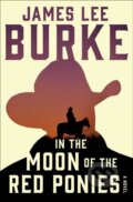 Kniha: In the Moon of Red Ponies (James Lee Burke)