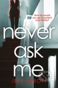 Kniha: Never Ask Me (Jeff Abbott)