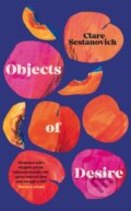 Kniha: Objects of Desire (Clare Sestanovich). Picador, 2021