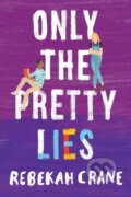 Kniha: Only the Pretty Lies (Rebekah Crane). Skyscape, 2021
