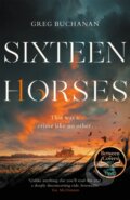 Kniha: Sixteen Horses (Greg Buchanan). Mantle, 2021