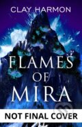 Kniha: Flames Of Mira (Clay Harmon)