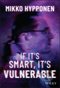 Kniha: If It's Smart, It's Vulnerable (Mikko Hypponen). John Wiley & Sons, 2022