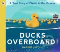 Kniha: Ducks Overboard!: A True Story of Plastic in Our Oceans (Markus Motum)