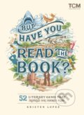 Kniha: But Have You Read the Book? (Kristen Lopez). , 2023