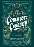 Kniha: The Book of Common Courage (K.J. Ramsey). Zondervan, 2023