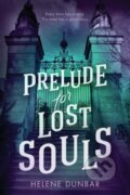 Kniha: Prelude for Lost Souls (Helene Dunbar). , 2023