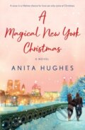 Kniha: A Magical New York Christmas (Anita Hughes). St. Martins Griffin, 2021