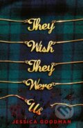 Kniha: They Wish They Were Us (Goodman Jessica). Scholastic, 2021