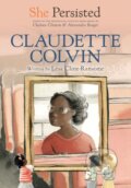 Kniha: She Persisted: Claudette Colvin (Chelsea Clinton a Lesa Cline-Ransome)