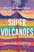 Kniha: Super Volcanoes (Robin George Andrews). WW Norton & Co, 2021