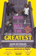 Kniha: When I Was the Greatest (Jason Reynolds). Faber and Faber, 2022
