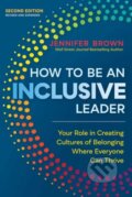Kniha: How to Be an Inclusive Leader, Second Edition (Jennifer Brown). Berrett-Koehler Publishers, 2022