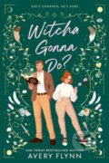 Kniha: Witcha Gonna Do? (Avery Flynn). , 2022