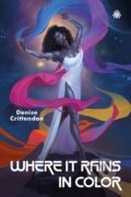Kniha: Where it Rains in Color (Denise Crittendon). Angry Robot, 2022
