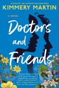 Kniha: Doctors And Friends (Kimmery Martin). , 2022