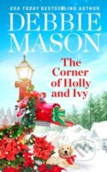 Kniha: The Corner of Holly and Ivy (Debbie Mason). Forever, 2023