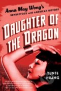Kniha: Daughter of the Dragon (Yunte Huang). WW Norton & Co, 2024