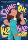 Kniha: Shine On, Luz Veliz! (Balcarcel Rebecca). Chronicle Books, 2024