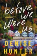 Kniha: Before We Were Us (Denise Hunter). Thomas Nelson Publishers, 2024