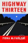 Kniha: Highway Thirteen (Fiona Mcfarlane). Farrar, Straus and Giroux, 2024