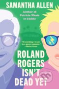 Kniha: Roland Rogers Isn't Dead Yet (Samantha Allen). Zando, 2025