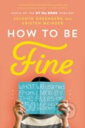 Kniha: How to Be Fine (Jolenta Greenberg a Kristen Meinzer). , 2021