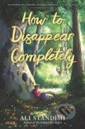 Kniha: How to Disappear Completely (Ali Standish)