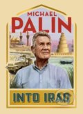 Kniha: Into Iraq (Michael Palin). Hutchinson, 2022