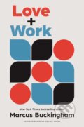 Kniha: Love + Work (Marcus Buckingham). Harvard Business Review Press, 2022