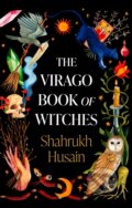 Kniha: The Virago Book Of Witches (Shahrukh Husain). Virago, 2022