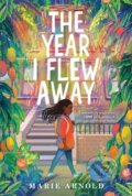 Kniha: The Year I Flew Away (Marie Arnold). , 2022