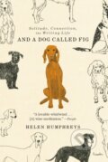 Kniha: And a Dog Called Fig (Helen Humphreys). Picador, 2023