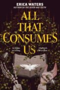 Kniha: All That Consumes Us (Waters Erica). HarperCollins, 2023