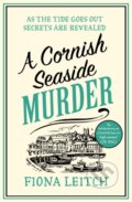 Kniha: A Cornish Seaside Murder (Fiona Leitch). One More Chapter, 2023